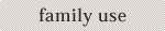 family use